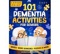 101 Dementia Activities for Seniors: Super Easy And Relaxing Large Print Cognitive Activities, Puzzles and Memory Games To Improve Focus and Stimulate The Brain