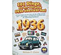 101 Dinge, die der Jahrgang 1936 überlebt hat: Erinnerungen an eine Zeit, als das völlig normal war, ein lustiges, nostalgisches Geschenk zum 90. Geburtstag und Rätsel