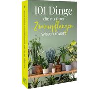 101 Dinge, die Du über Zimmerpflanzen wissen musst (Tascabile)