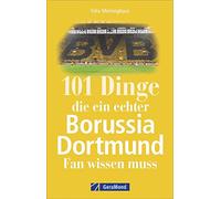 101 Dinge, die ein echter Borussia-Dortmund-Fan wissen muss