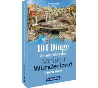 101 Dinge, die man über das Miniatur Wunderland wissen muss