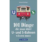101 Dinge, die man über U- und S-Bahnen wissen muss