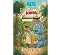101 Dinosaur Jokes: Roarsome gags for kids