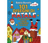 101 DISEGNI DI NATALE TRA ELFI, RENNE E MAGIE DA RIEMPIRE DI COLORI: Libro da colorare, coloring Book: La magia del Natale. Illustrazioni incantevoli per grandi e piccini! Da 3 a 99 anni!