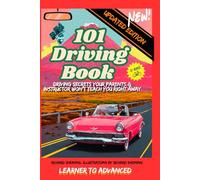 101 DRIVING BOOK: Driving Secrets Your Parents & Instructor Won’t Teach You Right Away, Learner to Advanced.