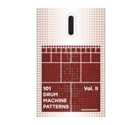 101 Drum Machine Patterns Vol. II: Grooves, Rhythm Programming and Beatmaking Ideas for Music Producers