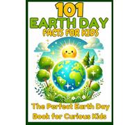101 Earth Day Facts for Children | Fun Facts, Activities & Eco-Friendly Tips: The Perfect Earth Day Book for Kids, Toddlers & Preschoolers | Earth Day Picture Book for Learning & Fun!