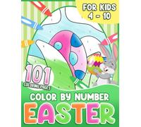 101 Easter Color By Number For Kids: Charming Springtime Coloring Pages with Large Print for Easter Eggs, Bunnies and More!