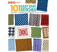 101 Easy Knit Stitches: Textures, Colorwork, Cables, Lace, Edgings