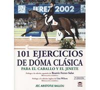 101 Ejercicios De Doma Clasica: Para El Caballo Y El Jinete