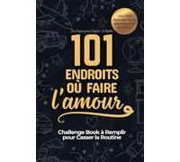 101 Endroits Où Faire l’Amour : Challenge Book à Remplir pour Casser la Routine - Plus de 100 Défis dans des Lieux Classiques et Insolites ( Jeu Coquin pour Couples & Adultes )