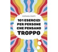 101 esercizi per persone che pensano troppo