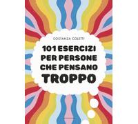 101 esercizi per persone che pensano troppo