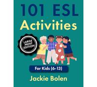 101 ESL Activities: For Kids (6-13), Large Print Edition