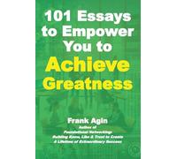 101 Essays to Empower You to Achieve Greatness