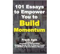 101 Essays to Empower You to Build Momentum