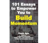 101 Essays to Empower You to Build Momentum