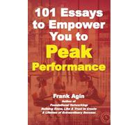 101 Essays to Empower You to Peak Performance