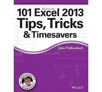 101 Excel 2013 Tips, Tricks and Timesavers