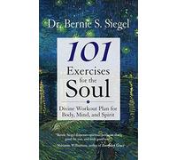 101 Exercises for the Soul: A Divine Workout Plan for Body, Mind, And Spirit