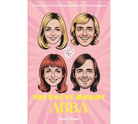101 Facts About ABBA: A Tribute Book To The Music, Magic, And Memories Of The Dancing Queens