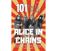 101 Facts About Alice in Chains: The Ultimate Activity Book with Quizzes, Coloring Pages, Journals, and the Echoes of Grunge Legacy