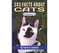 101 FACTS ABOUT CATS • Amazing Things You Didn’t Know About Felines: Fun, Surprising, & Interesting Cat Facts • For Kids, Teens, Adults, & Families • 6x9 Inches