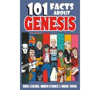 101 Facts About Genesis: Rock Legends, Hidden Stories & Music Trivia