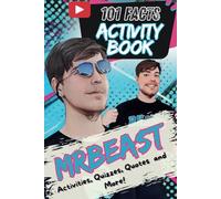 101 Facts About MrBeast: The Ultimate Activity Book with Quizzes, Quotes, Journaling, Coloring, and More!
