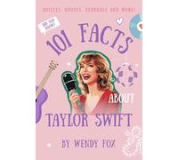 101 Facts About Taylor Swift: Quizzes, Quotes, Journals, and More!