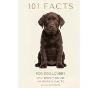 101 Facts for Dog Lovers: You Didn't Know