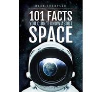 101 Facts You Didn't Know About Space