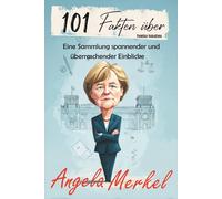 101 Fakten über Angela Merkel: Eine Sammlung spannender und überraschender Einblicke