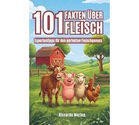 101 Fakten über Fleisch - Expertentipps für den perfekten Fleischgenuss