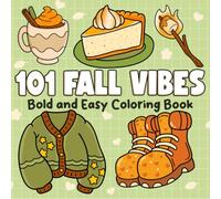 101 Fall Vibes Coloring Book: Bold and Easy Autumn Coloring Pages Featuring Cozy Fall Vibes, Crisp Leaves and Pumpkin Moments for All Ages to Relax