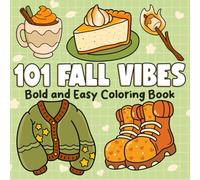 101 Fall Vibes Coloring Book: Cute and Bold Coloring Pages with Autumn Designs for Teens & Adults to Unwind Through the Cozy Season