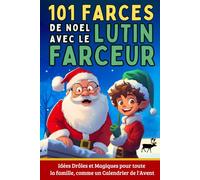 101 Farces de Noël avec le Lutin Farceur - Idées Drôles et Magiques pour Toute la Famille, comme un Calendrier de l’Avent