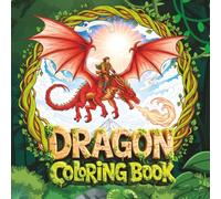 101 Fierce Dragons" - Ultimate Dragon Coloring Book for Adults, Students & Kids | Stress Relief & Creativity Fun!: Fantasy Dragon Coloring Book - 101 Pages