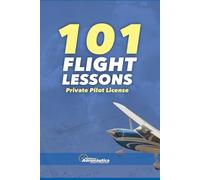 101 Flight Lessons. Private pilot license. Pilot handbook: Pilot guide