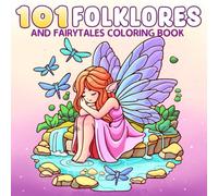 101 Folklores & Fairytales Coloring Book: Fantastic World with Classic Mythology and Magical Tales Coloring Pages Legendary Creatures in Cozy Whimsy Illustrations for All Ages Relaxation