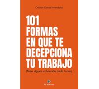 101 formas en que te decepciona tu trabajo (pero sigues volviendo cada lunes)