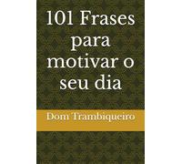101 Frases para motivar o seu dia