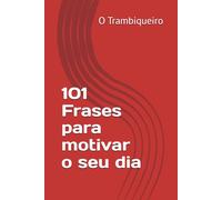 101 Frases para motivar o seu dia