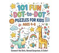 101 Fun Dot-to-Dot Puzzles for Kids Ages 4-8: Activity Book for Learning Age 3, 4, 5, 6, 7, 8 Year Olds lll Easy Kids Dot To Dot Books Ages