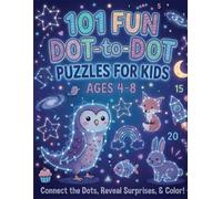 101 Fun Dot-to-Dot Puzzles for Kids Ages 4-8: Activity Book for Learning Age 3, 4, 5, 6, 7, 8 Year Olds lll Easy Kids Dot To Dot Books Ages