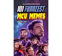 101 FUNNIEST MCU MEMES: BOOK 01