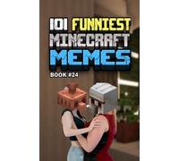 101 FUNNIEST MINECRAFT MEMES: BOOK 24