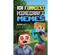 101 FUNNIEST MINECRAFT MEMES: BOOK 27