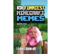 101 FUNNIEST MINECRAFT MEMES: BOOK 28