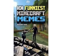101 FUNNIEST MINECRAFT MEMES: BOOK 48